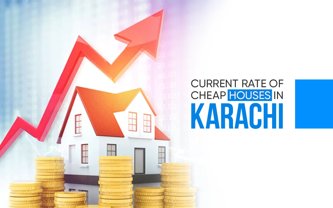 WHAT IS THE CURRENT RATE OF CHEAP HOUSES IN KARACHI?
