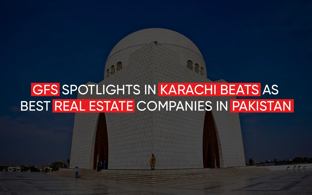 GFS Spotlights in Karachi Beats as Best Real Estate Companies In Pakistan