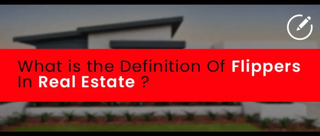 What Is The Definition Of A Flipper In Real Estate?